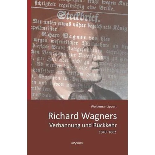 Richard Wagners Verbannung und Rückkehr 1849-1862