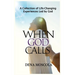 When God Calls: A Collection of Life-Changing Experiences Led by God