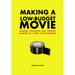 Making a Low-Budget Movie: Mindset, Strategies and Lessons Learned by a First Time Filmmaker