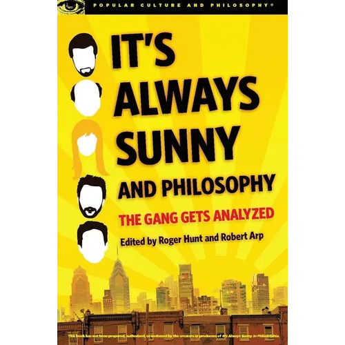 It's Always Sunny and Philosophy: The Gang Gets Analyzed