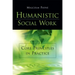 Humanistic Social Work: Core Principles in Practice