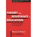 Theory and Resistance in Education: Towards a Pedagogy for the Opposition, Revised and Expanded Edition