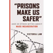 Prisons Make Us Safer: And 20 Other Myths about Mass Incarceration
