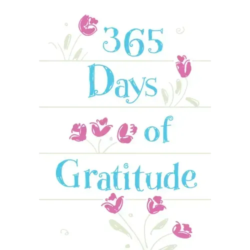 365 Days of Gratitude: Daily Devotions for a Thankful Heart