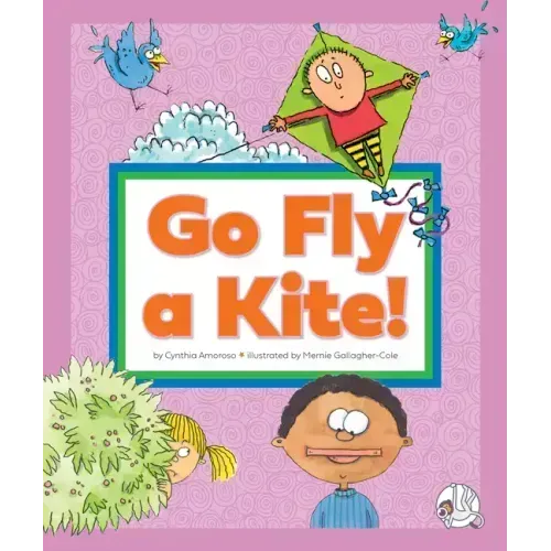 Go Fly a Kite!: (And Other Sayings We Don't Really Mean)