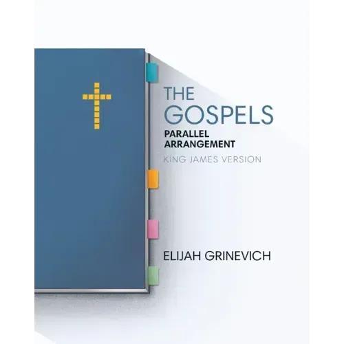 The Gospels: Parallel Arrangement - King James Version