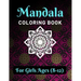 Mandala Coloring Book for Girls Ages 8-12: Various Mandalas Designs Filled for Stress Relief, Meditation, Happiness and Relaxation - Lovely Coloring B