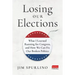 Losing Our Elections: What I Learned Running for Congress, and How We Can Fix Our Broken Politics