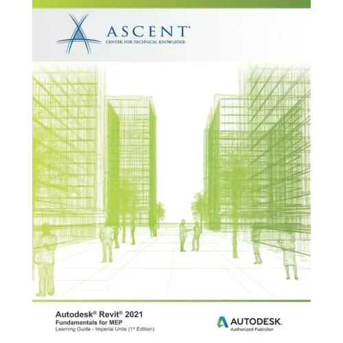 Autodesk Revit 2021: Fundamentals for MEP (Imperial Units): Autodesk Authorized Publisher