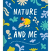 Nature and Me: A Guide to the Joys and Excitements of the Outdoors