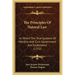 The Principles Of Natural Law: In Which The True Systems Of Morality And Civil Government Are Established (1752)