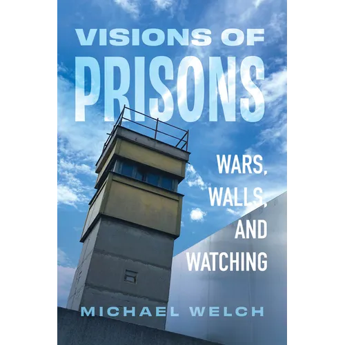 Visions of Prisons: Wars, Walls, and Watching