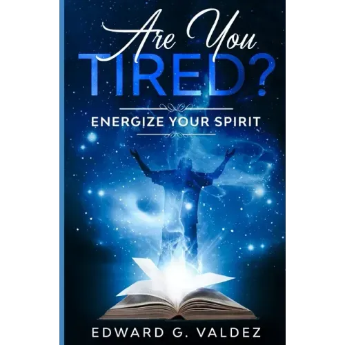 Are You Tired?: Energize your spirit