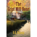 The Grist Mill Bone