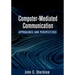Computer-Mediated Communication: Approaches and Perspectives