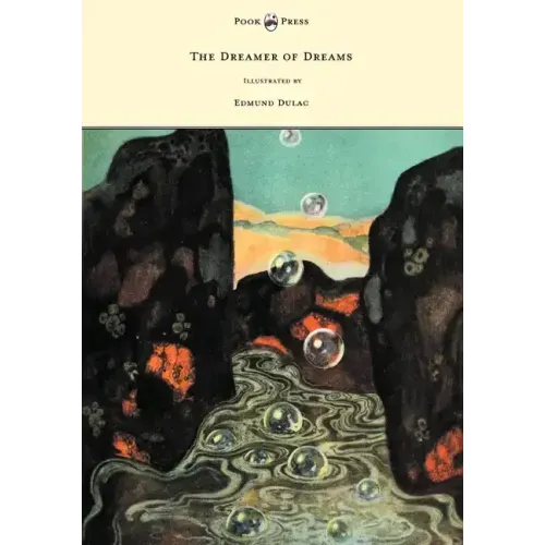 The Dreamer of Dreams - Illustrated by Edmund Dulac