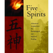 Five Spirits: Alchemical Acupuncture for Psychological and Spiritual Healing