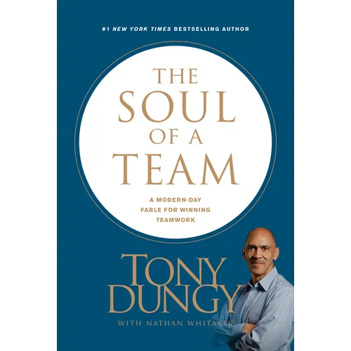 The Soul of a Team: A Modern-Day Fable for Winning Teamwork
