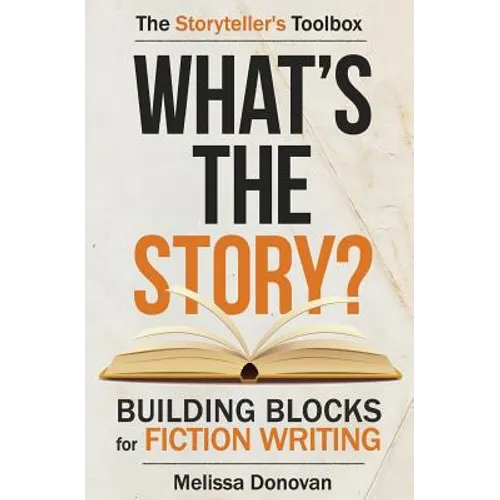 What's the Story? Building Blocks for Fiction Writing