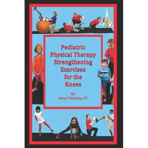 Pediatric Physical Therapy Strengthening Exercises for the Knees: Treatment Suggestions by Muscle Action