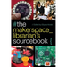 The Makerspace Librarian's Sourcebook