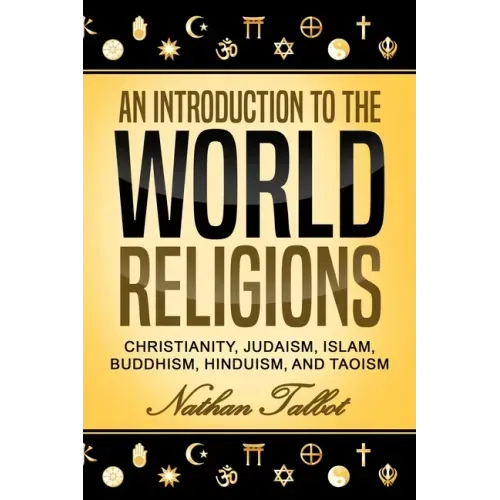 An Introduction to the World Religions: Christianity, Judaism, Islam, Buddhism, Hinduism, and Taoism