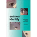 Anime's Identity: Performativity and Form Beyond Japan