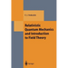 Relativistic Quantum Mechanics and Introduction to Field Theory