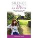 Silence Is Not an Option: A Memoir of Overcoming Abuse, Anxiety, and Depression