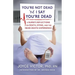 You're Not Dead 'til I Say You're Dead: A Nurse's Reflections on Death, Dying and the Near-Death Experience
