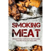 Smoking Meat: Ultimate Smoker Cookbook for Real Pitmasters, Irresistible Recipes for Unique BBQ