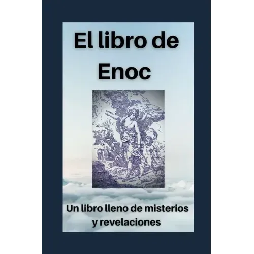 El libro de Enoc: Secretos y revelaciones del profeta Enoch