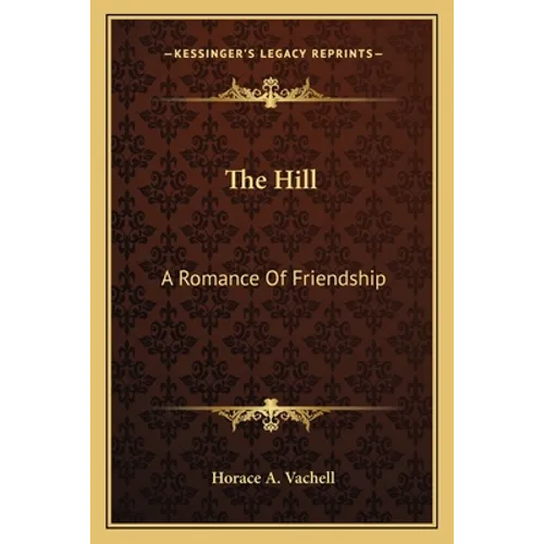The Hill: A Romance Of Friendship