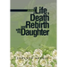 A Journey of Life, Death and Rebirth with My Daughter