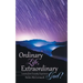 Ordinary Life, Extraordinary God!: Lessons from Everyday Experiences