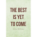 The Best Is Yet to Come