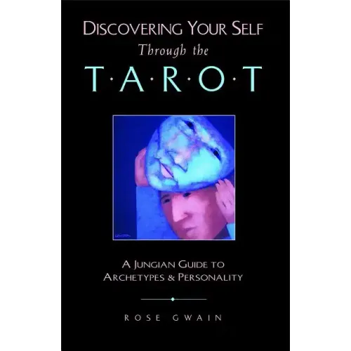 Discovering Your Self Through the Tarot: A Jungian Guide to Archetypes and Personality