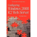 Configuring Windows 2008 R2 Web Server: A step-by-step guide to building Internet servers with Windows