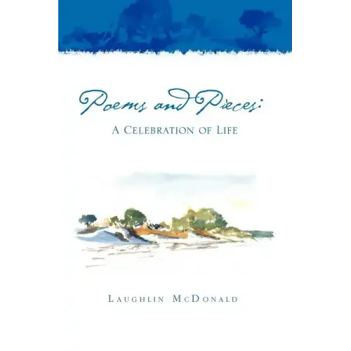 Poems and Pieces: A Celebration of Life: A Celebration of Life