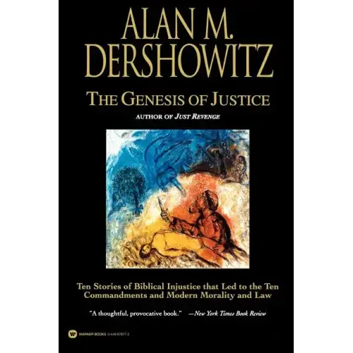 The Genesis of Justice: Ten Stories of Biblical Injustice That Led to the Ten Commandments and Modern Morality and Law