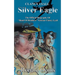 Silver Eagle - The Official Biography of Band of Brothers Veteran Clancy Lyall