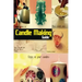 Candle Making Guide: The Complete Guide To Homemade Candle