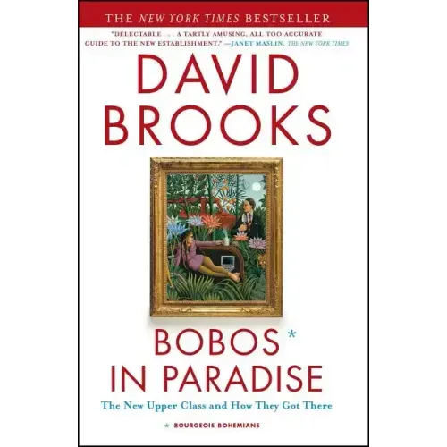 Bobos in Paradise: The New Upper Class and How They Got There