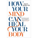 How Your Mind Can Heal Your Body