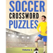 Soccer Crossword Puzzles (Volume 1): 8.5x11 Trivia Puzzle Book for Football Fans and Players