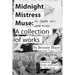 Midnight Mistress Muse: A collection of works
