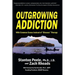 Outgrowing Addiction: With Common Sense Instead of "Disease" Therapy
