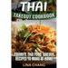 Thai Takeout Cookbook: Favorite Thai Food Takeout Recipes to Make at Home