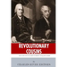 Revolutionary Cousins: The Lives and Legacies of Samuel and John Adams