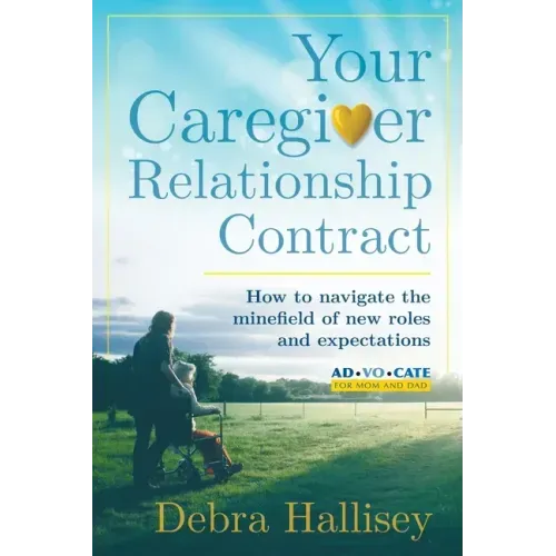 Your Caregiver Relationship Contract: How to navigate the minefield of new roles and expectations